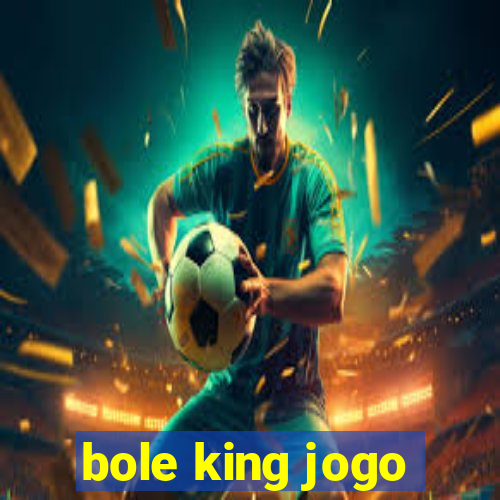 bole king jogo